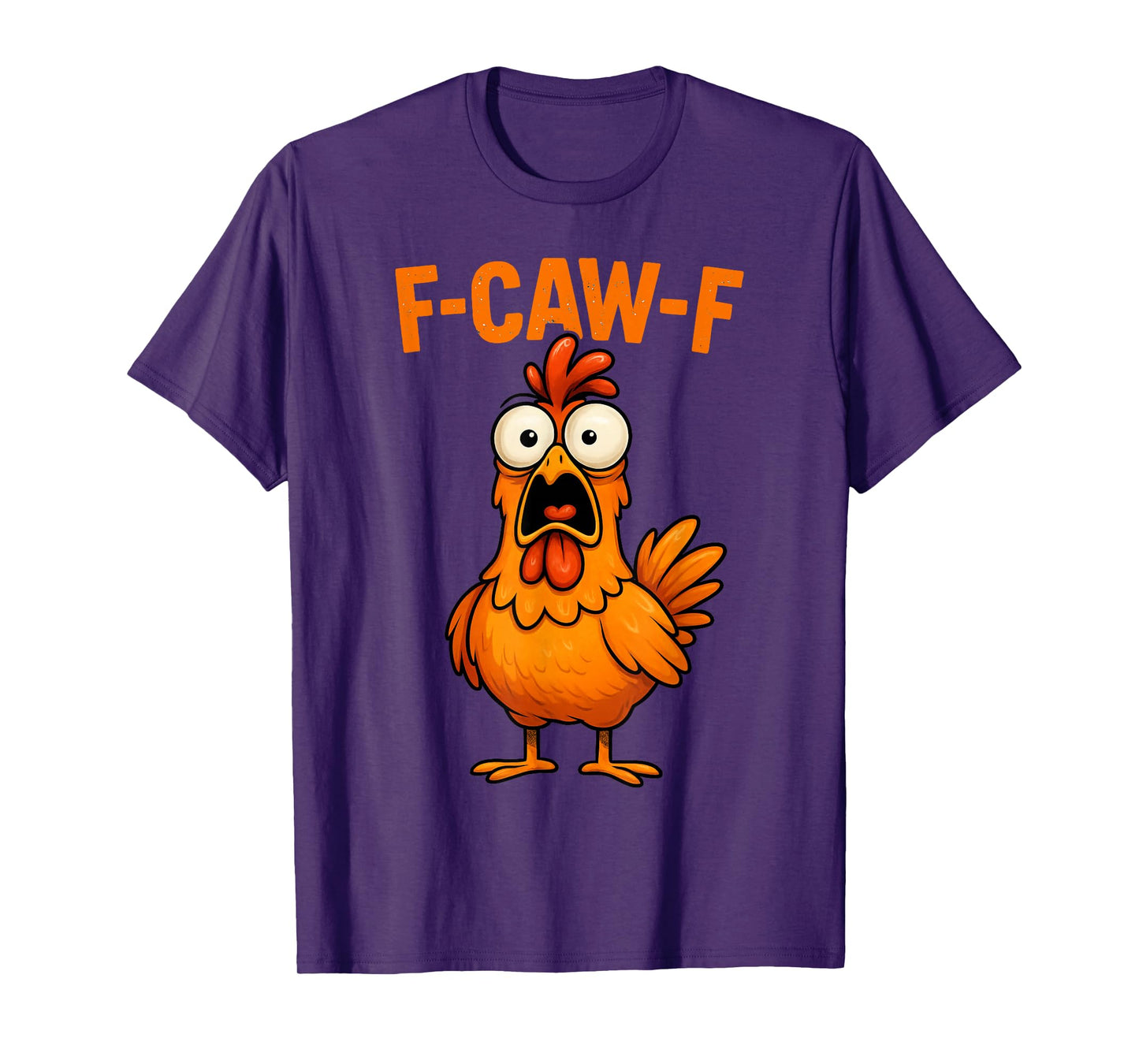 Funny F Caw F Rooster FCawF Chicken F-Caw-F Chicken T-Shirt