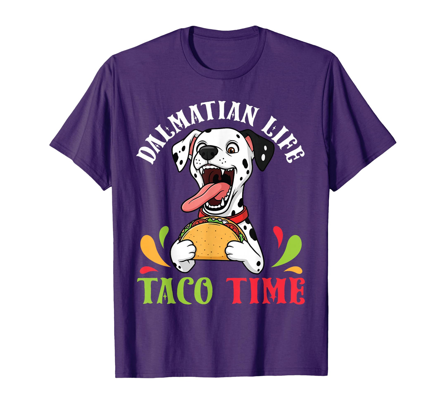 Dalmatian Dog Life Taco Time Mexican Food Dog Mother Father T-Shirt