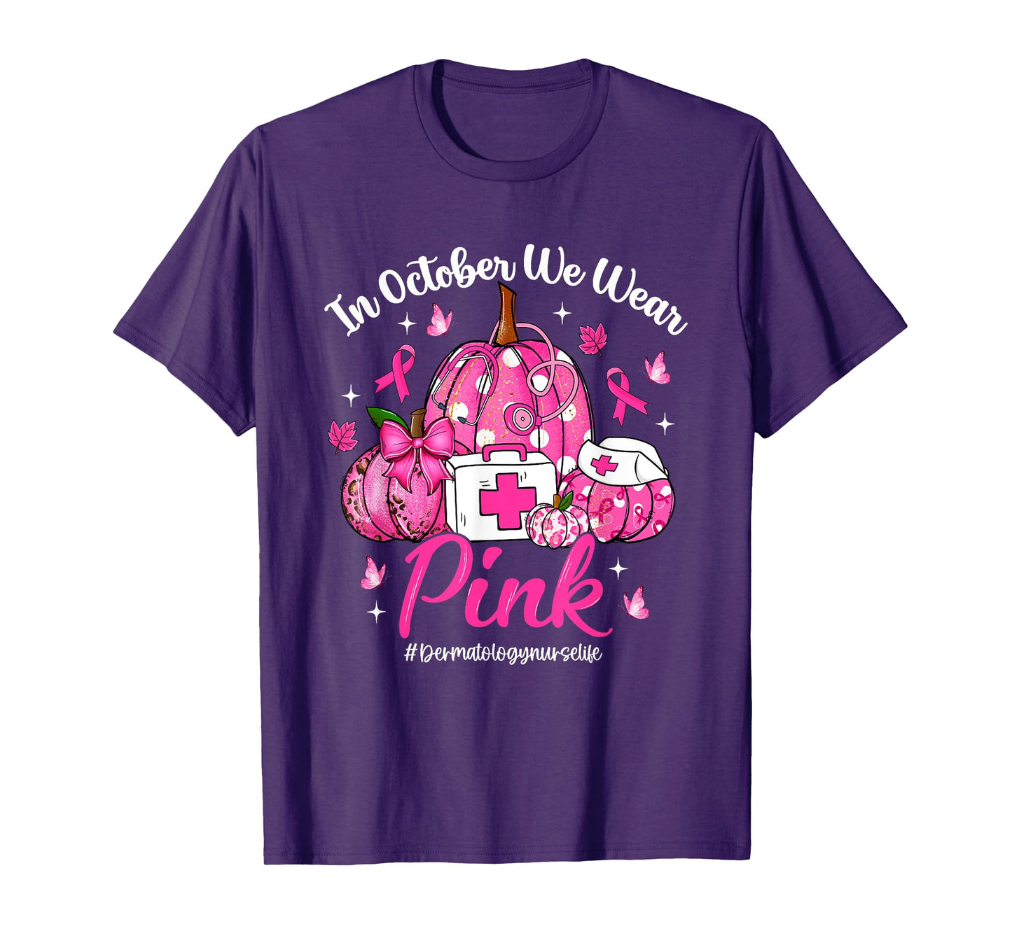 in October We Wear Pink Dermatology Nurse Life Breast Cancer T-Shirt
