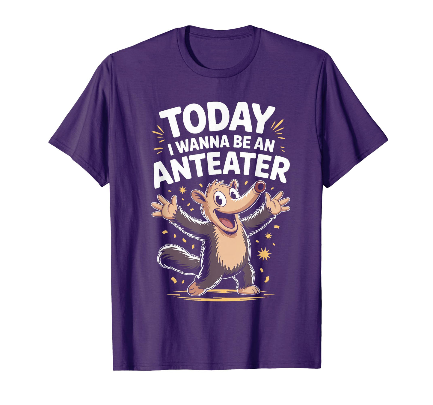 Wanna Be an Anteater Funny Cute Jungle Unusual Animal Saying T-Shirt