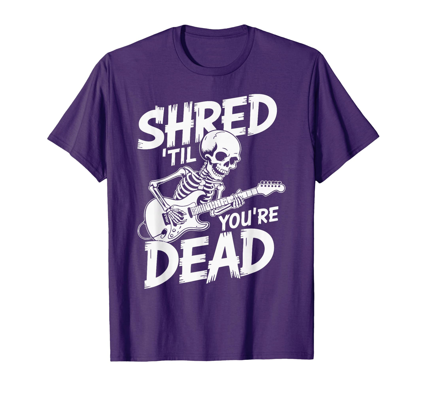 Shred til You're Dead T-Shirt