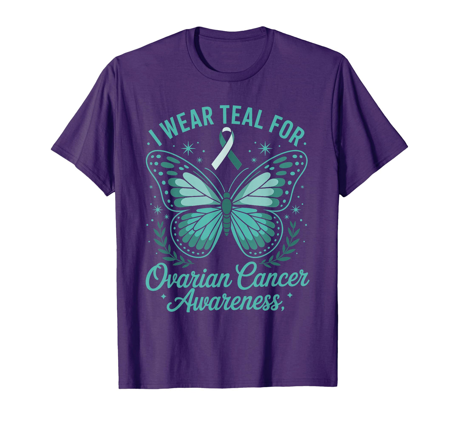 I Wear Teal For Ovarian Cancer Awareness T-Shirt
