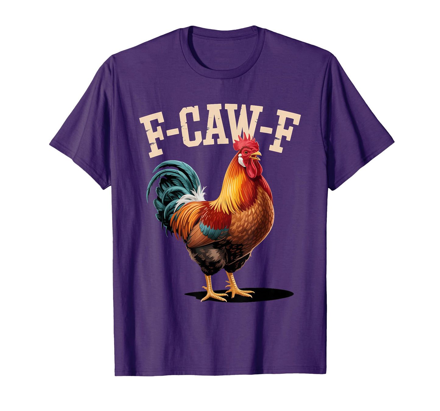 Funny F CAW F Rooster Country Chicken Farm Humor T-Shirt