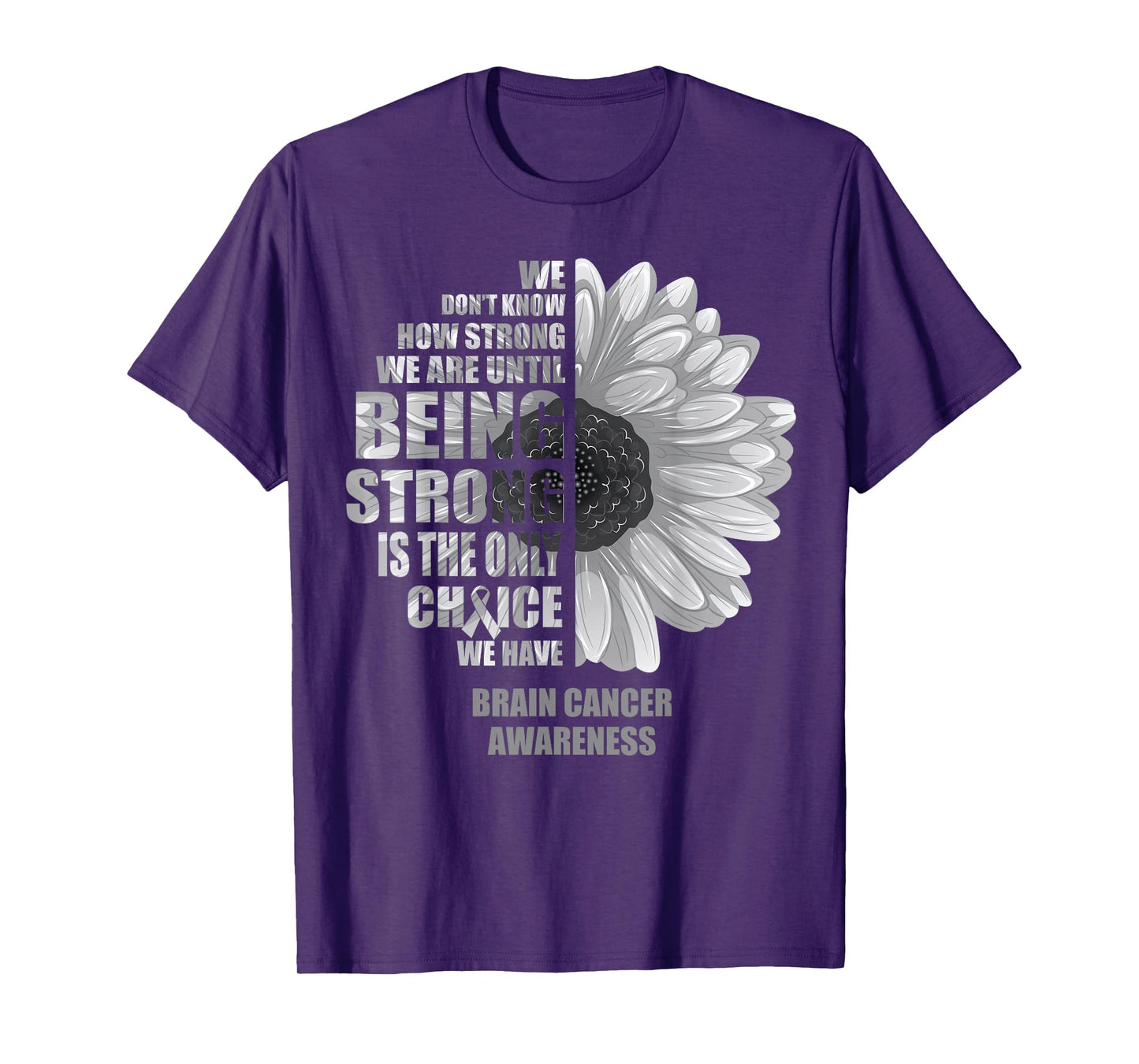 Brain Cancer Being Strong Is The Only Choice Shirt T-Shirt