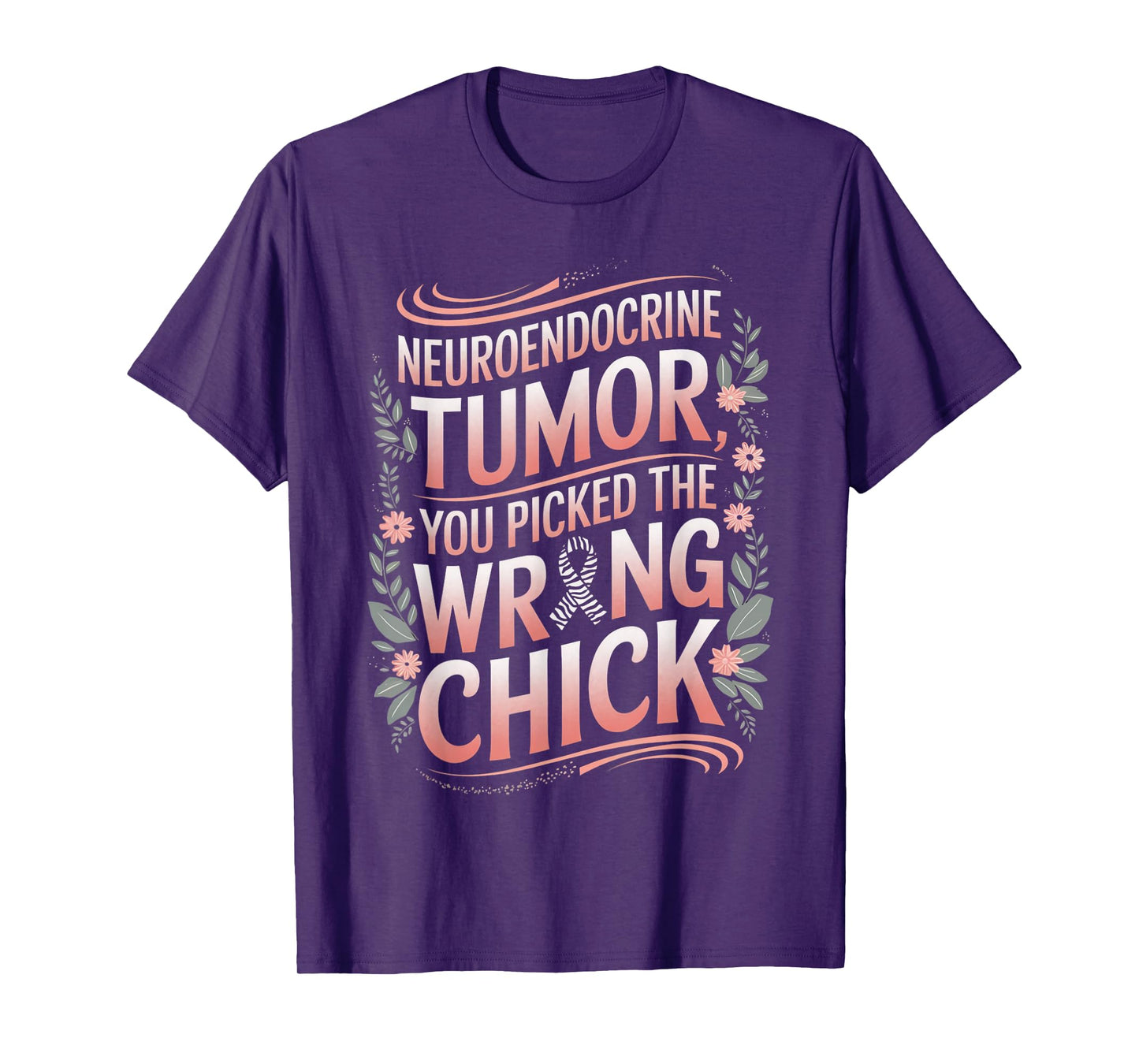 Cancer Awareness Picked A Wrong Chick Neuroendocrine T-Shirt