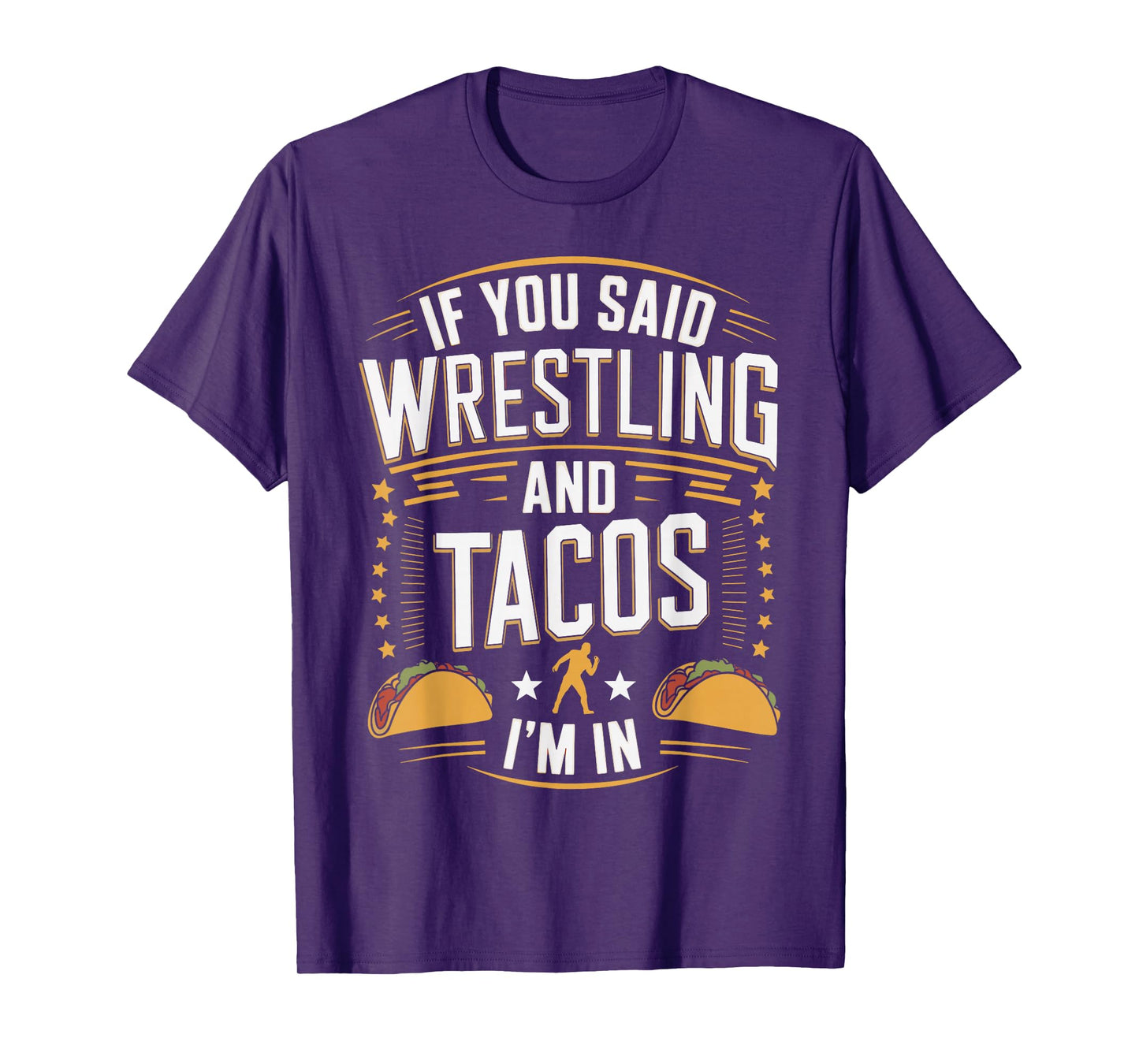 If You Said Wrestling and Tacos I'm in Funny Taco Day Fiesta T-Shirt