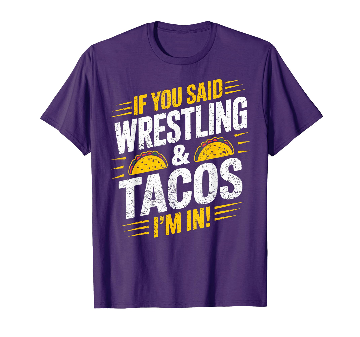 If You Said Wrestling and Tacos I'm in Funny Wrestler Taco T-Shirt