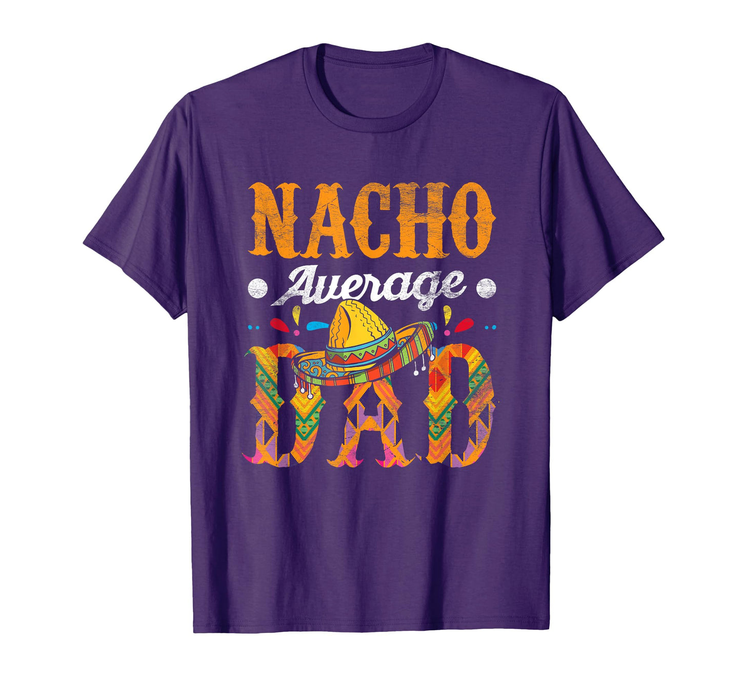 Nacho Average Dad Cinco De Mayo Funny Mexican Food Sombrero T-Shirt