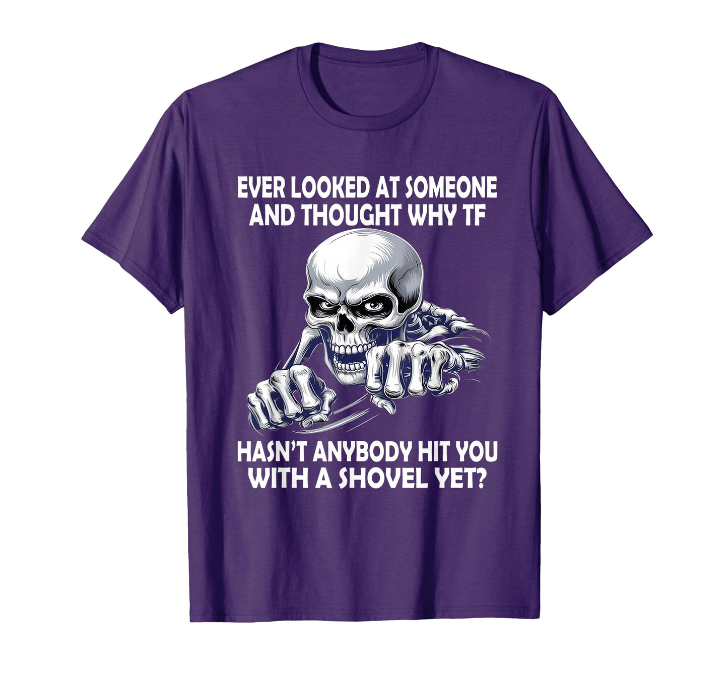 Ever Looked at Someone and Thought why tf Hasn't Anybody hit T-Shirt