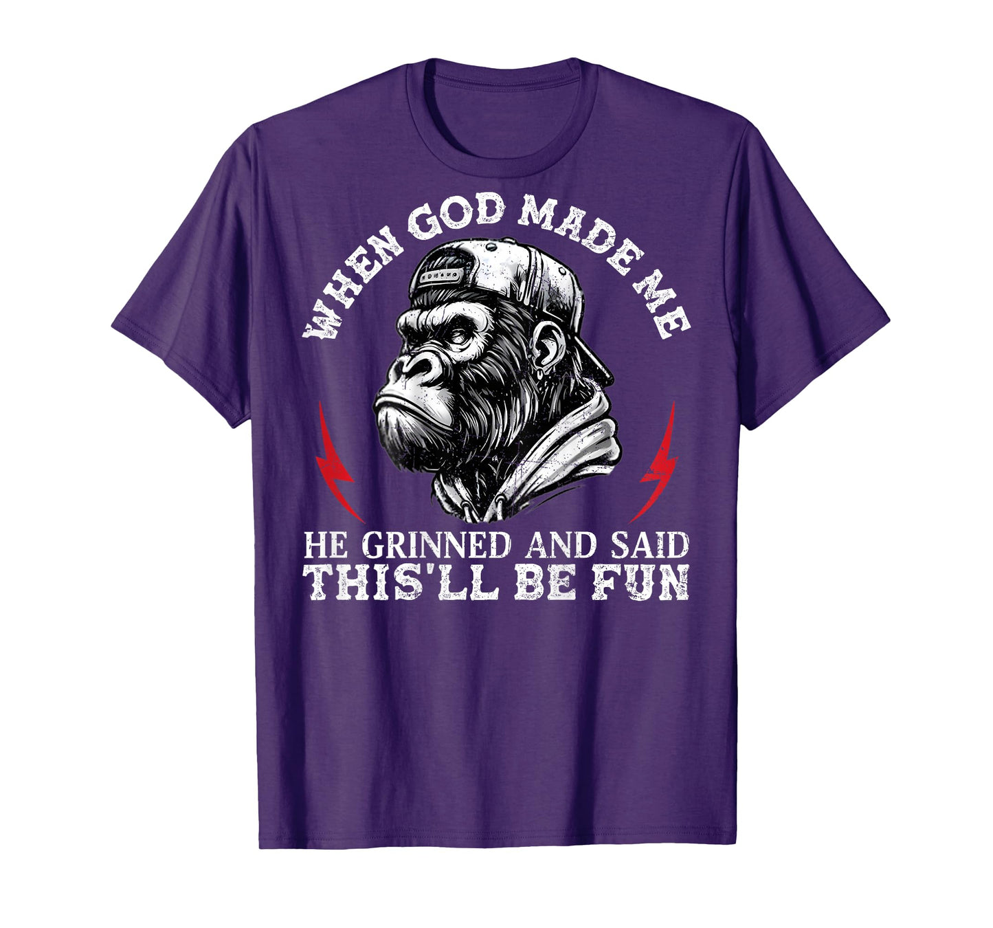 When God Made Me He Grinned and Said This'll Be Fun Monkey T-Shirt