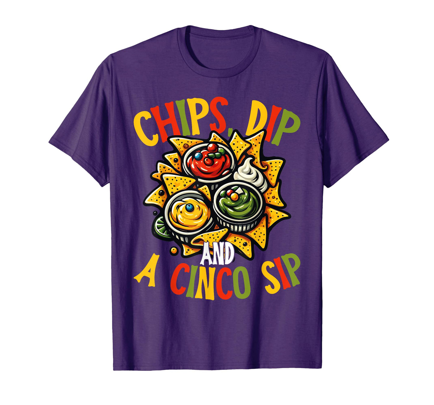 Chips Dip and A Cinco Sip Funny Cinco De Mayo T-Shirt