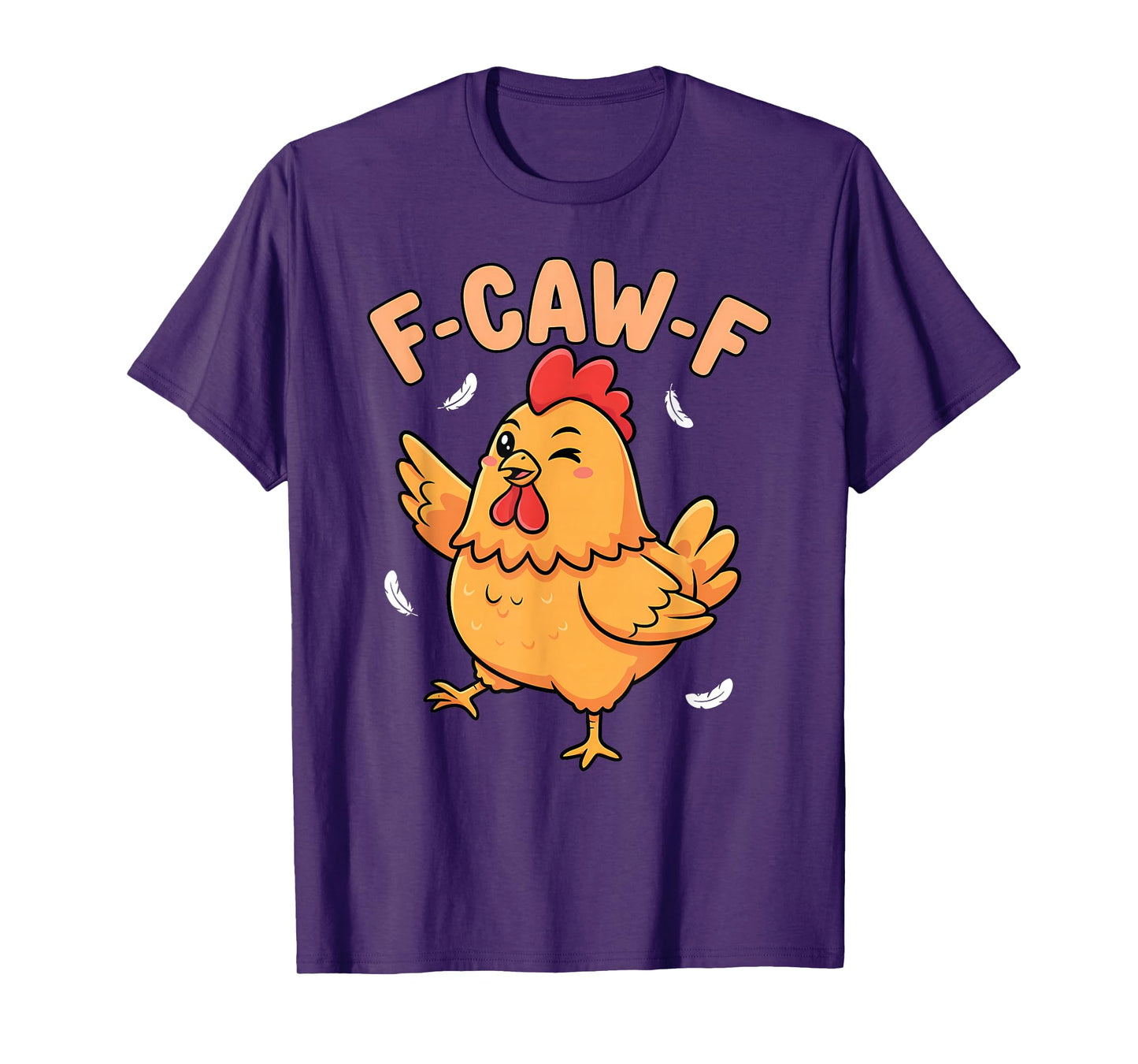 Funny F-Caw-F Chicken, FCAWF Chicken T-Shirt