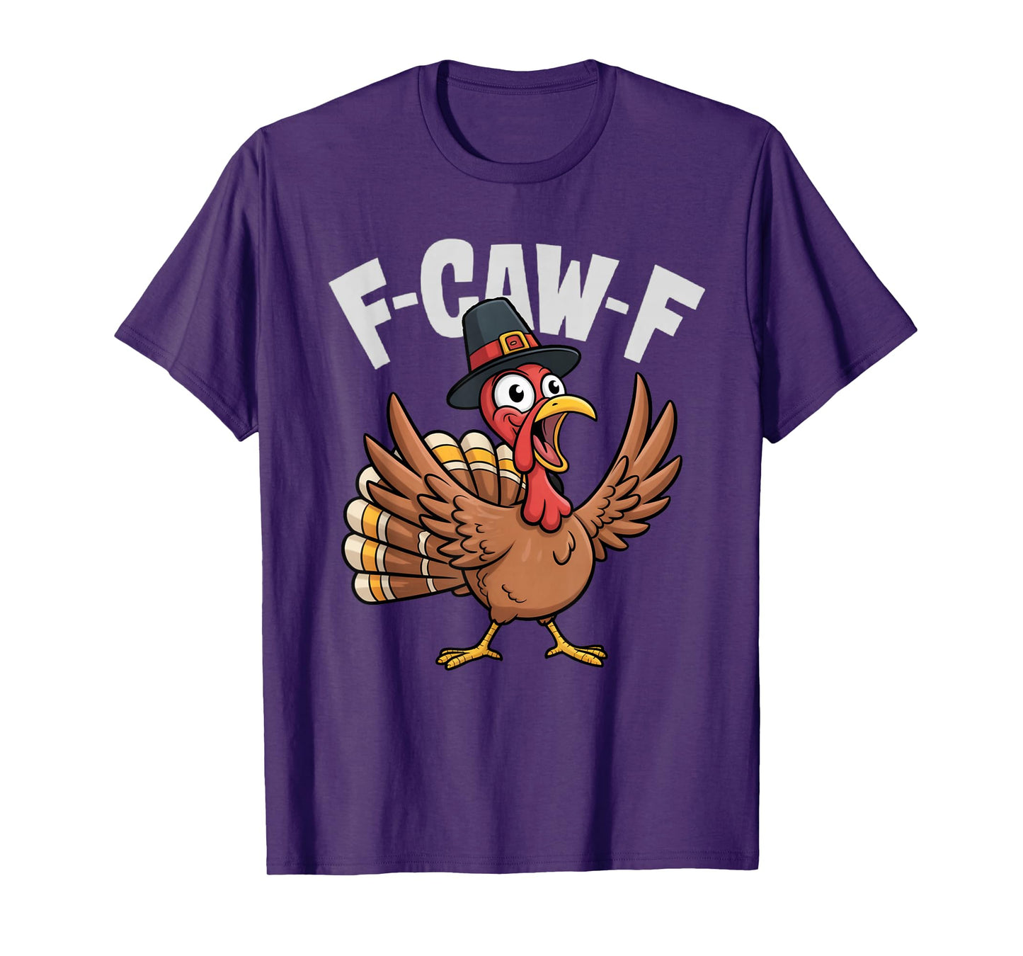 F-CAW-F Thanksgiving Funny Turkey Face Sarcastic Men Women T-Shirt