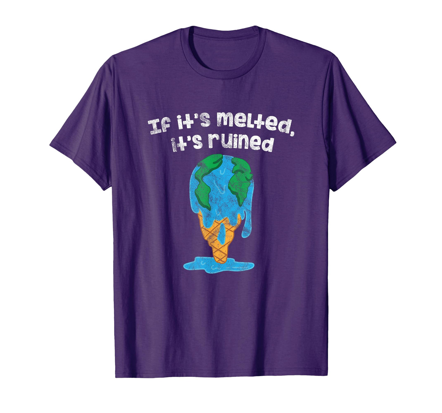 Earth Day Ice If It's Melted It's Ruined Global Warming T-Shirt
