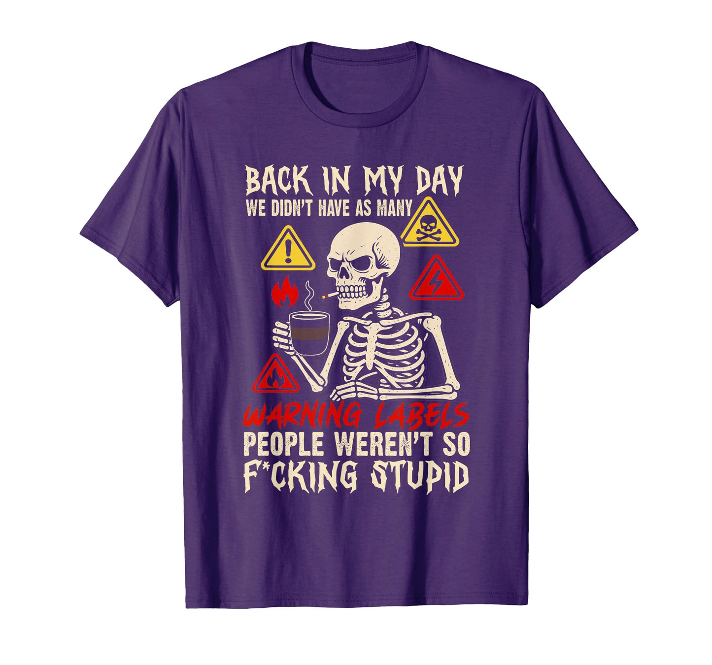Back in My Day We Didn't Have As Many Warning Labels T-Shirt