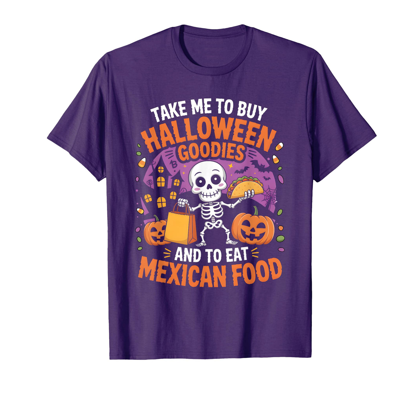 Take Me to Buy Halloween Goodies and to Eat Mexican Food T-Shirt