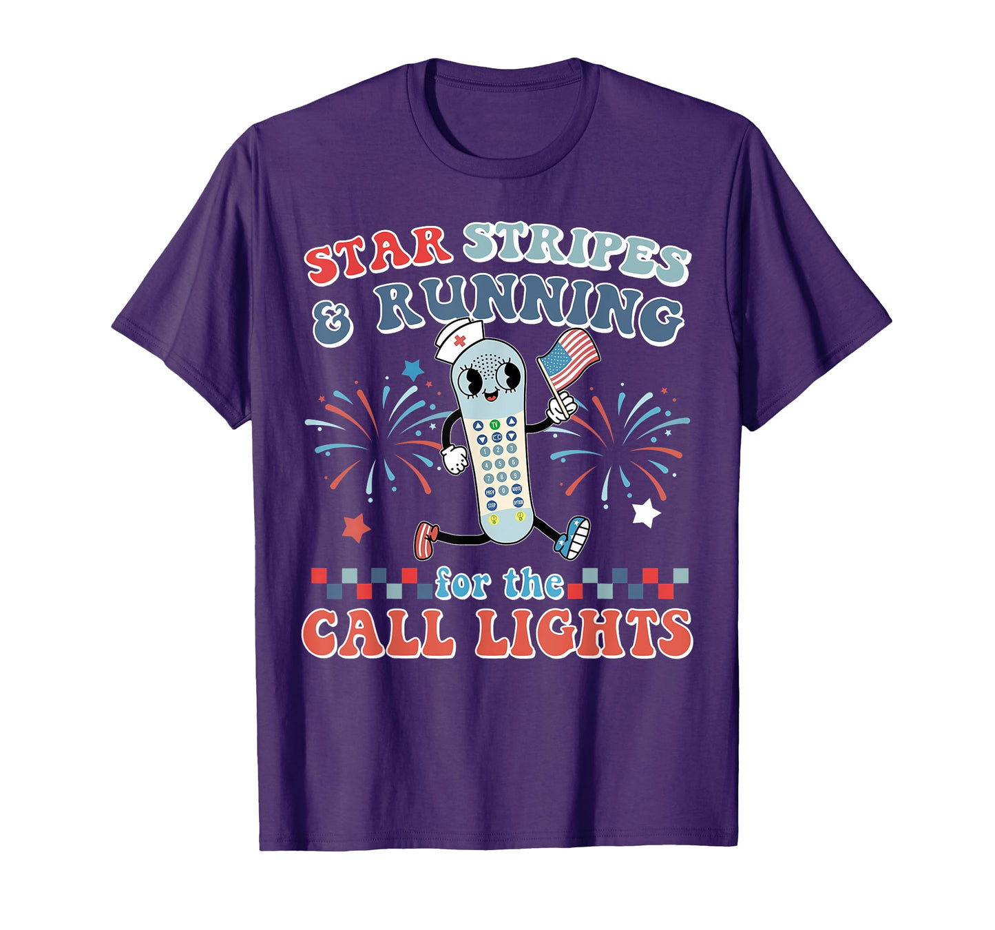 Stars And Stripes Running For Call Lights 4th Of July Nurse T-Shirt