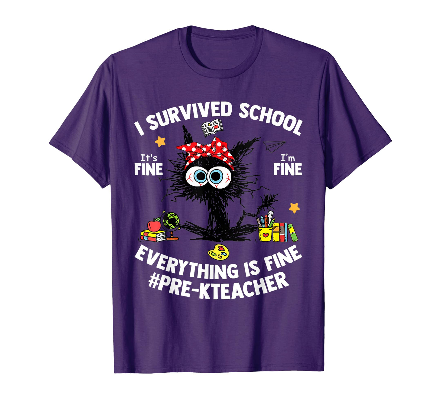 I Survived School Pre-K Teacher Life Everything Is Fine Cat T-Shirt