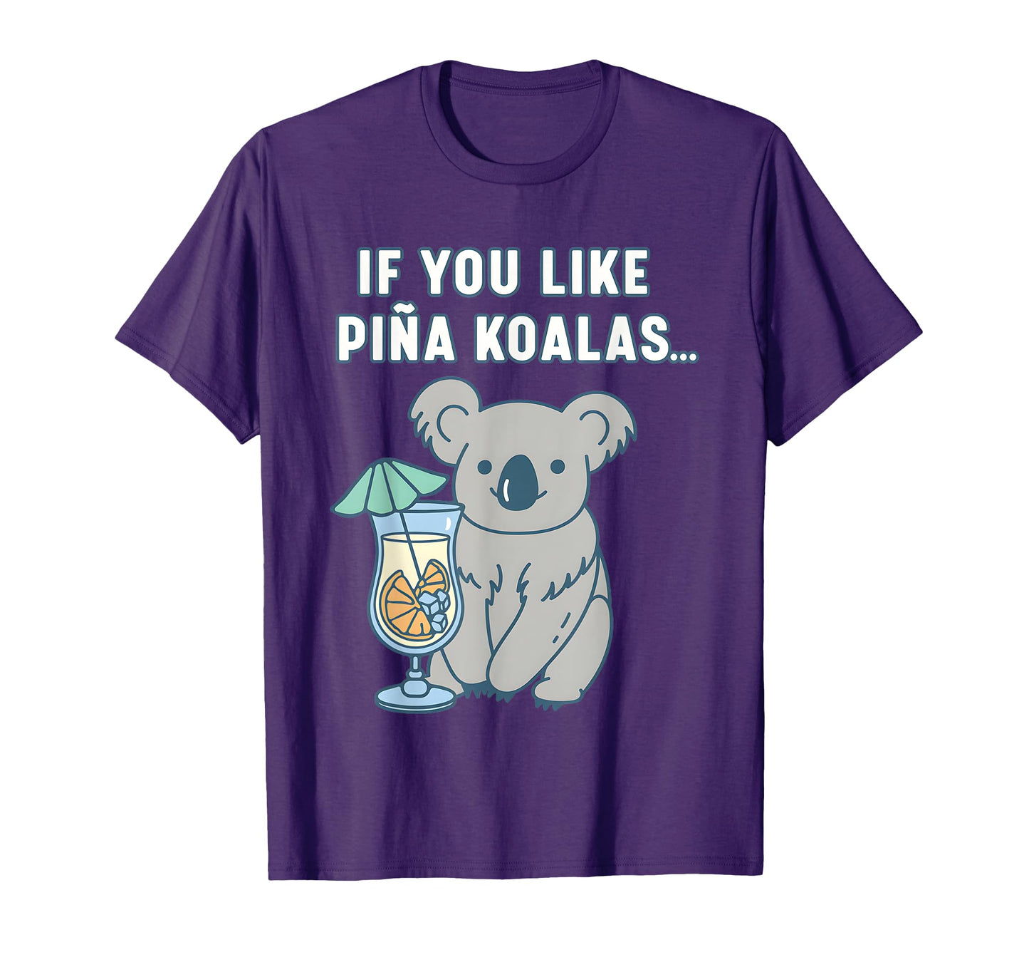 If You Like Pina Koalas Or Do You Like Pina Koalas T-Shirt