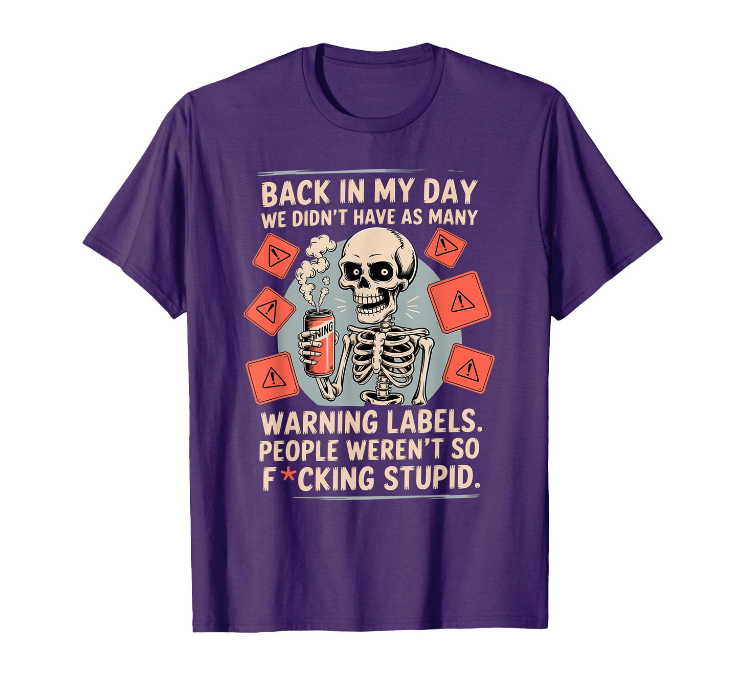 Back in My Day We Didn't Have As Many Warning Labels T-Shirt