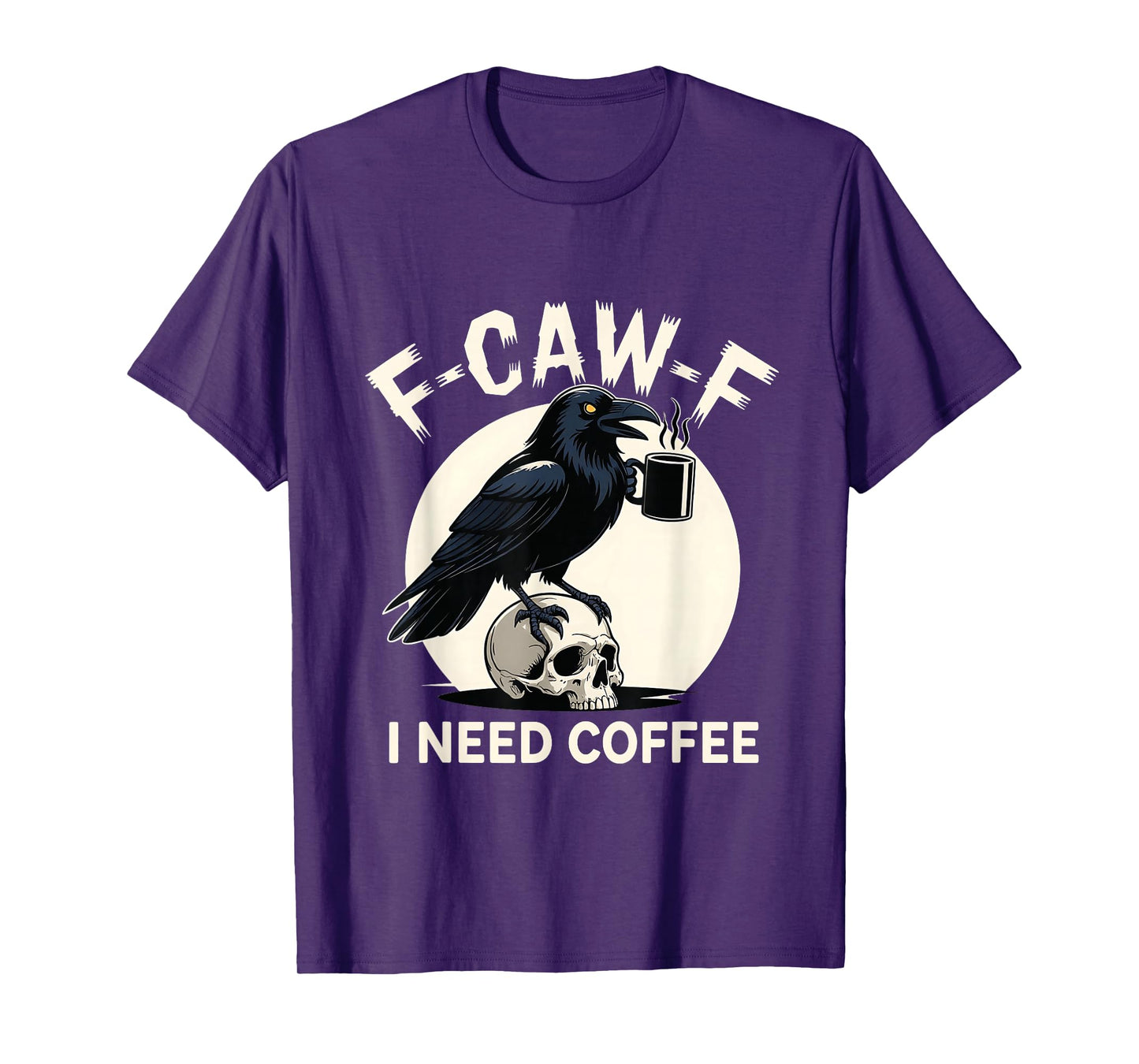 F-Caw-F I Need Coffee Spooky Halloween Crow Caffeine Lovers T-Shirt