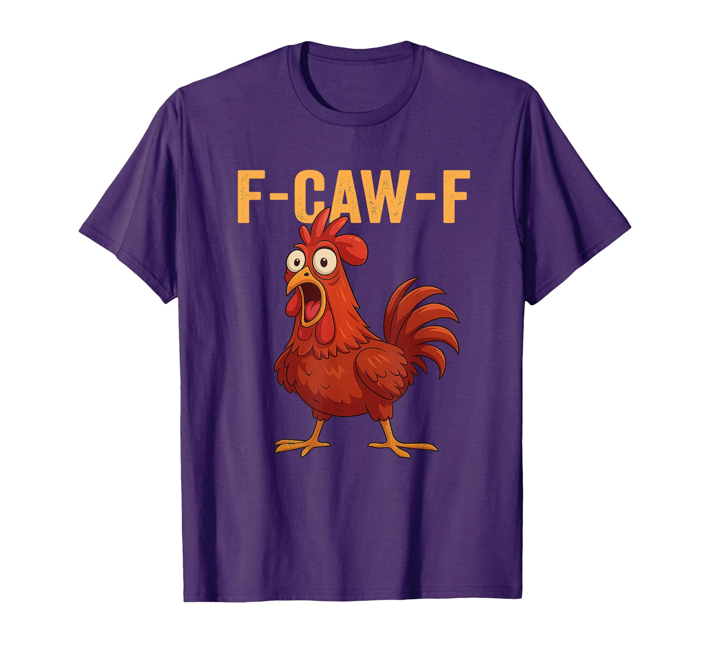 F-Caw-F Shirt Funny Chicken FCAWF Chicken for Men Women T-Shirt