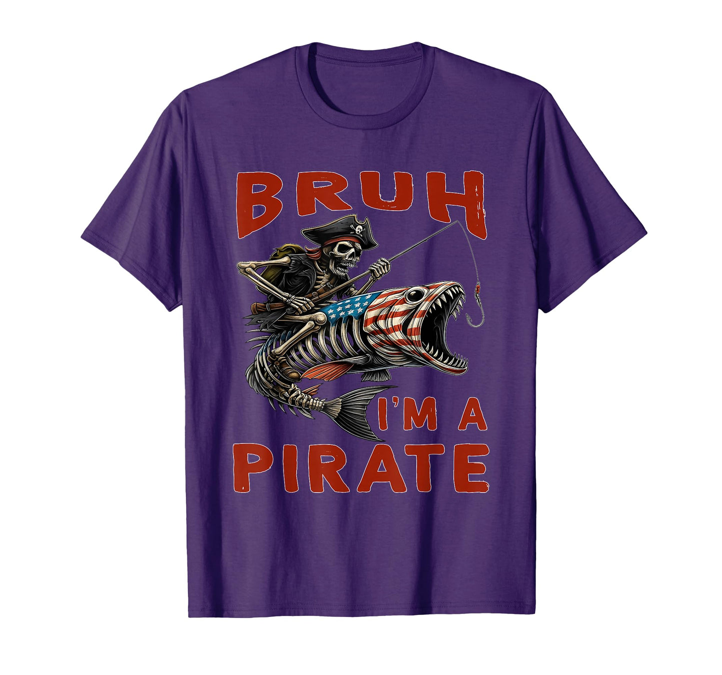 Bruh I’m a Pirate Fishing Skeleton American Flag Fish T-Shirt
