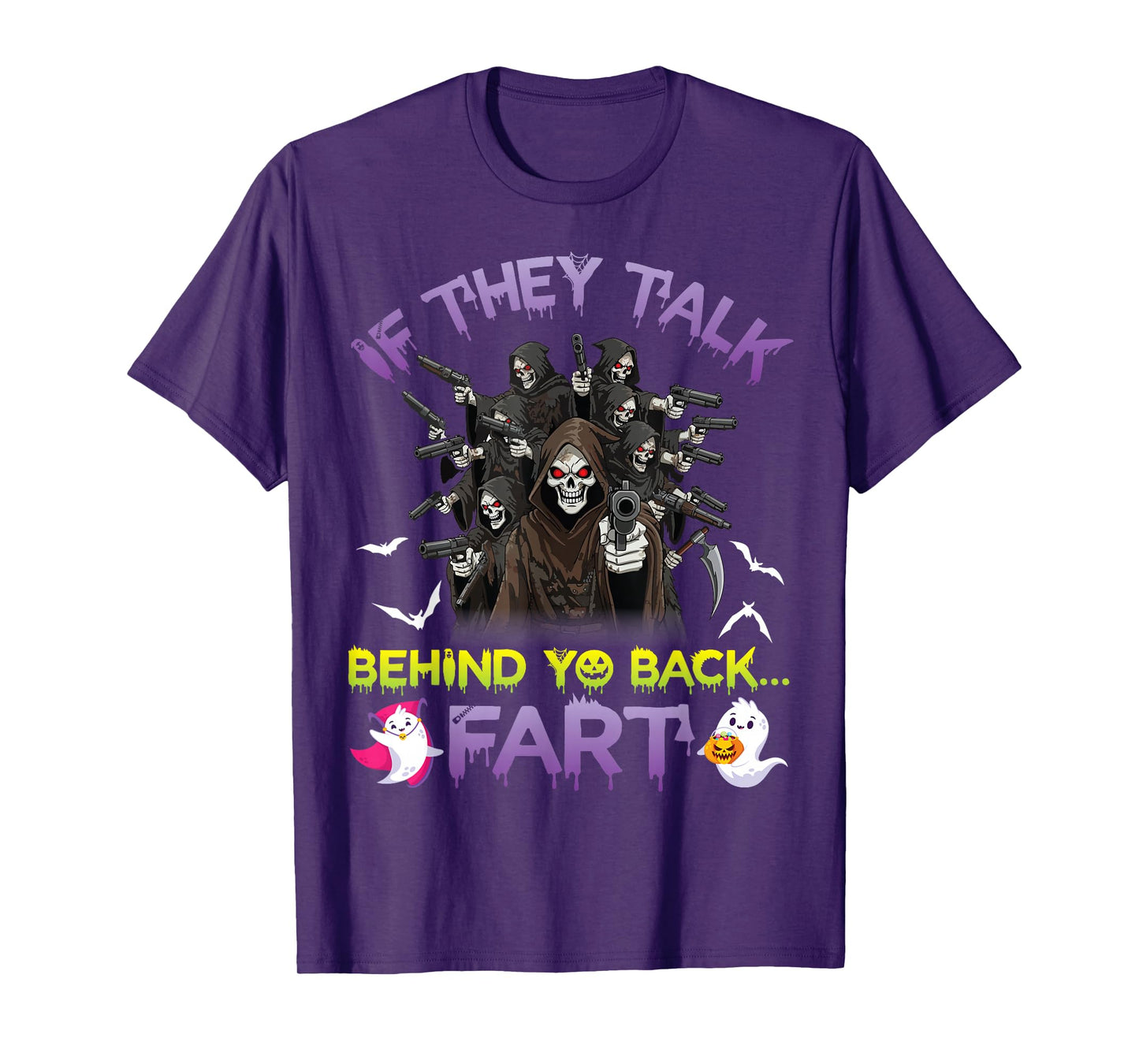 Funny Grim Reaper Meme If They Talk Behind Yo Back Fart T-Shirt