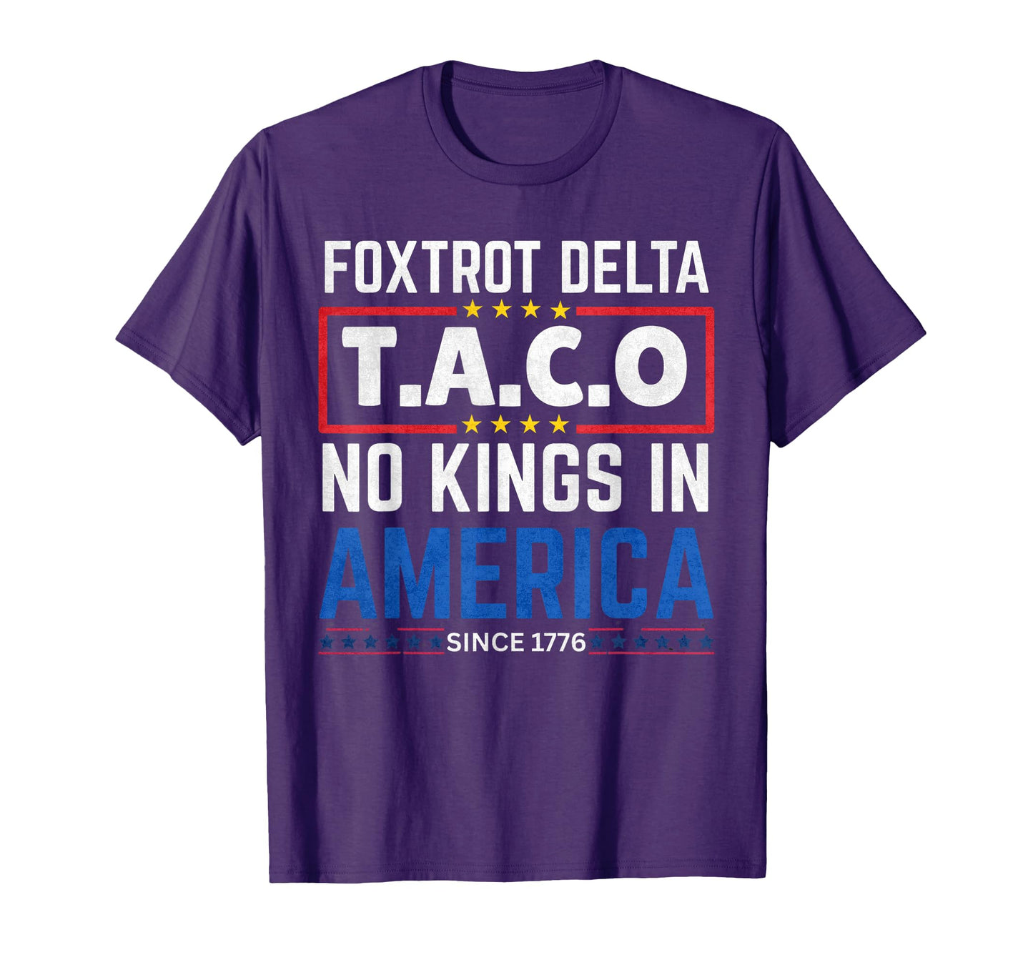 Foxtrots Delta Taco No King In America Since 1776 4th July T-Shirt