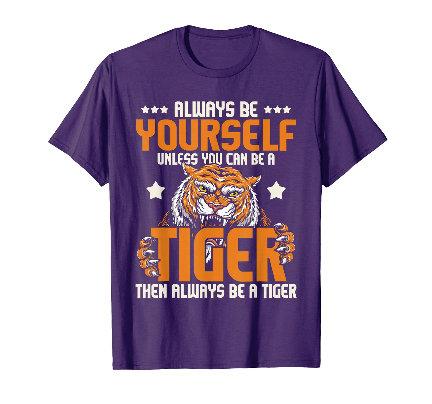 Always Be Yourself Unless You Can Be A Tiger - Zoo Lover T-Shirt