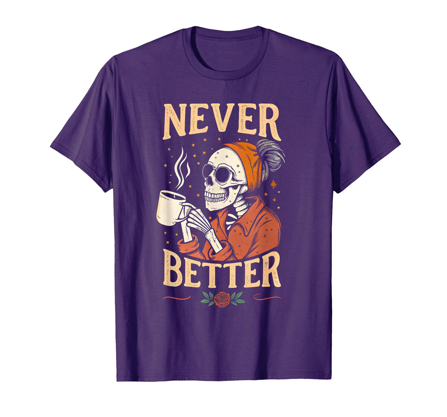 Never Better Skeleton Messy Bun Drinking Coffee for Women T-Shirt