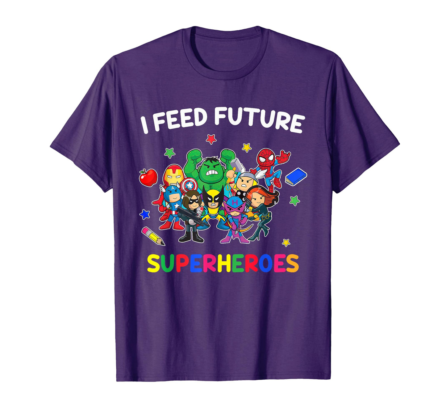 I Feed Future Super Heroes Tee Gift Teaching Mother day T-Shirt