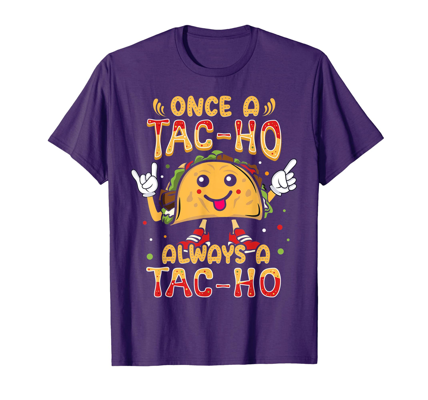 Once a Tac-Ho Always a Tac-Ho Taco Hoe T-Shirt
