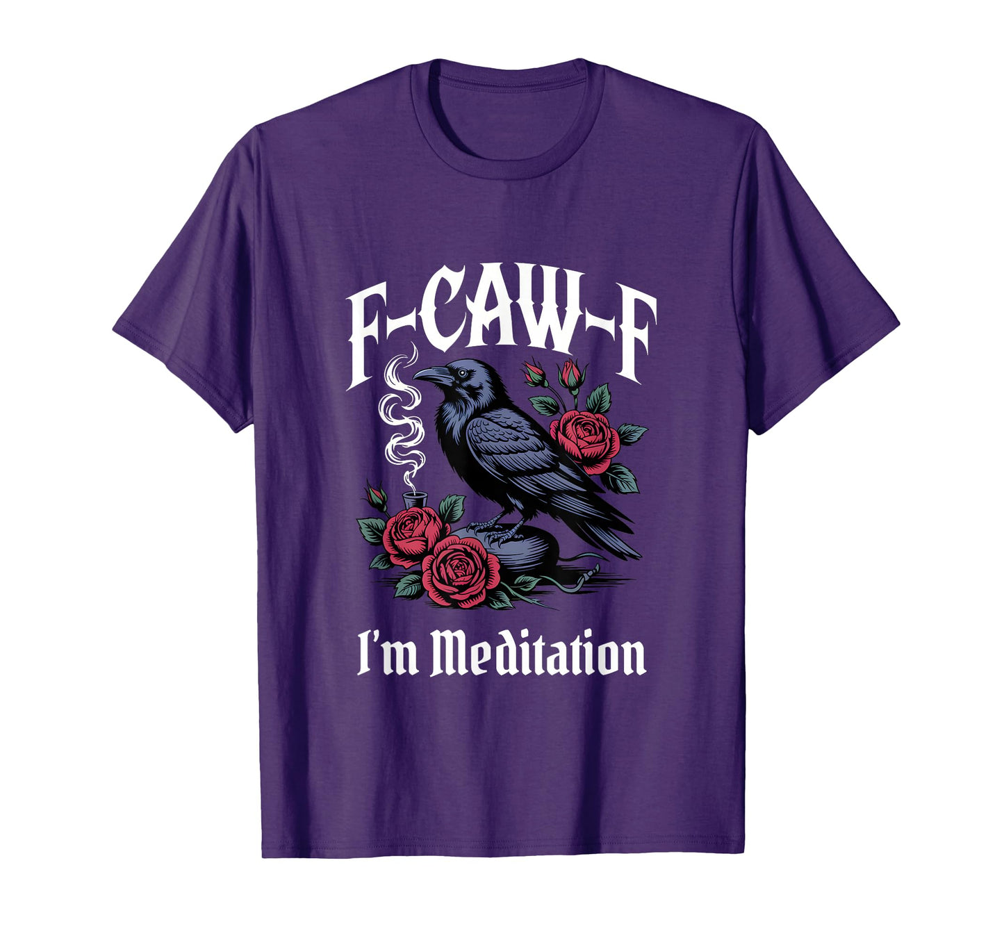 Meditation Funny F-Caw-F Gothic T-Shirt