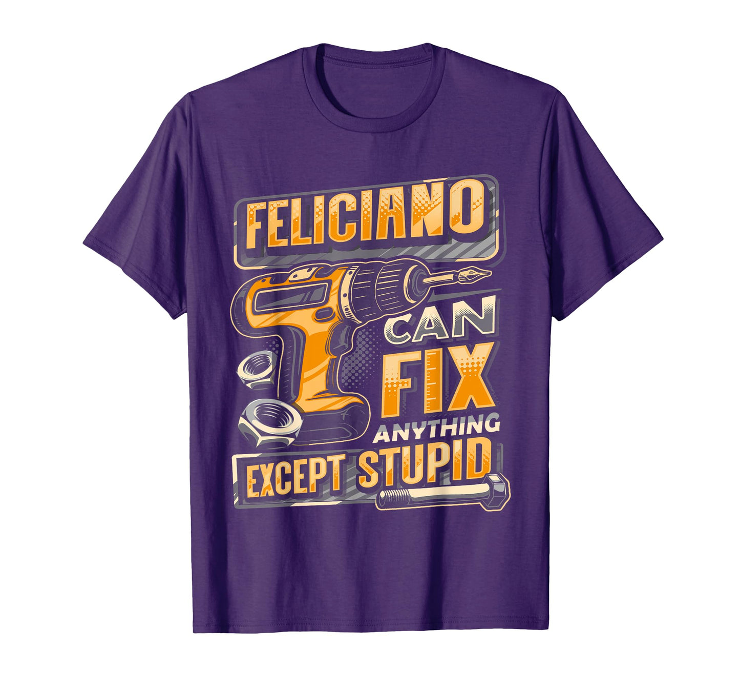 Last Name FELICIANO Can Fix Anything Except Stupid T-Shirt