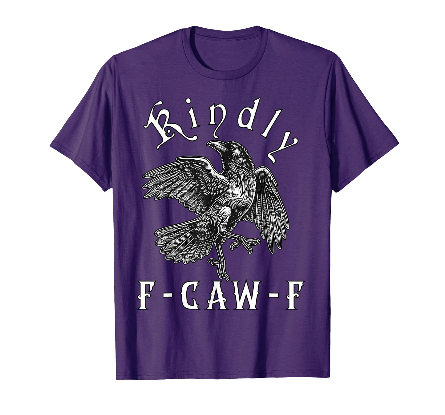 Funny Kindly F Caw F Raven Bird Saying Graphic F-Caw-F Crow T-Shirt
