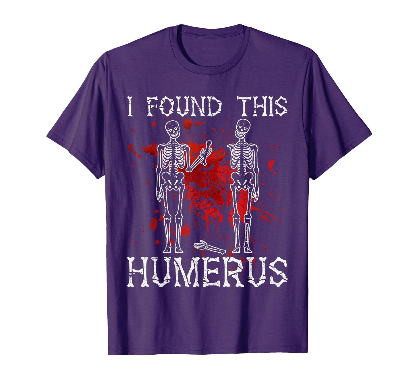 I Found This Humerus - Ideas Gifts Halloween Skeleton Funny T-Shirt