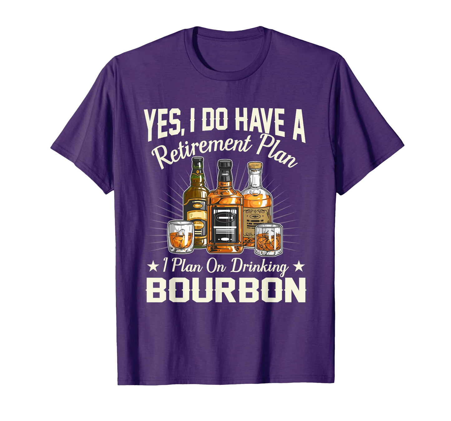 Yes I Do Have A Retirement Plan I Plan On Drinking Bourbon T-Shirt