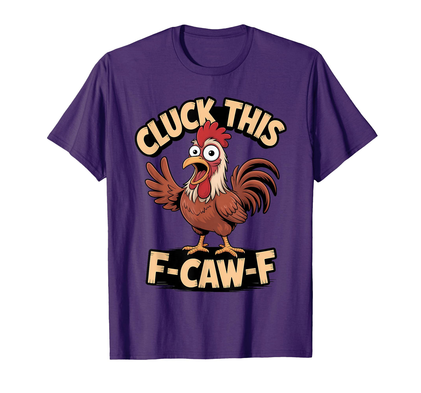 Cluck This F Caw F Funny Rooster Chicken Humor T-Shirt