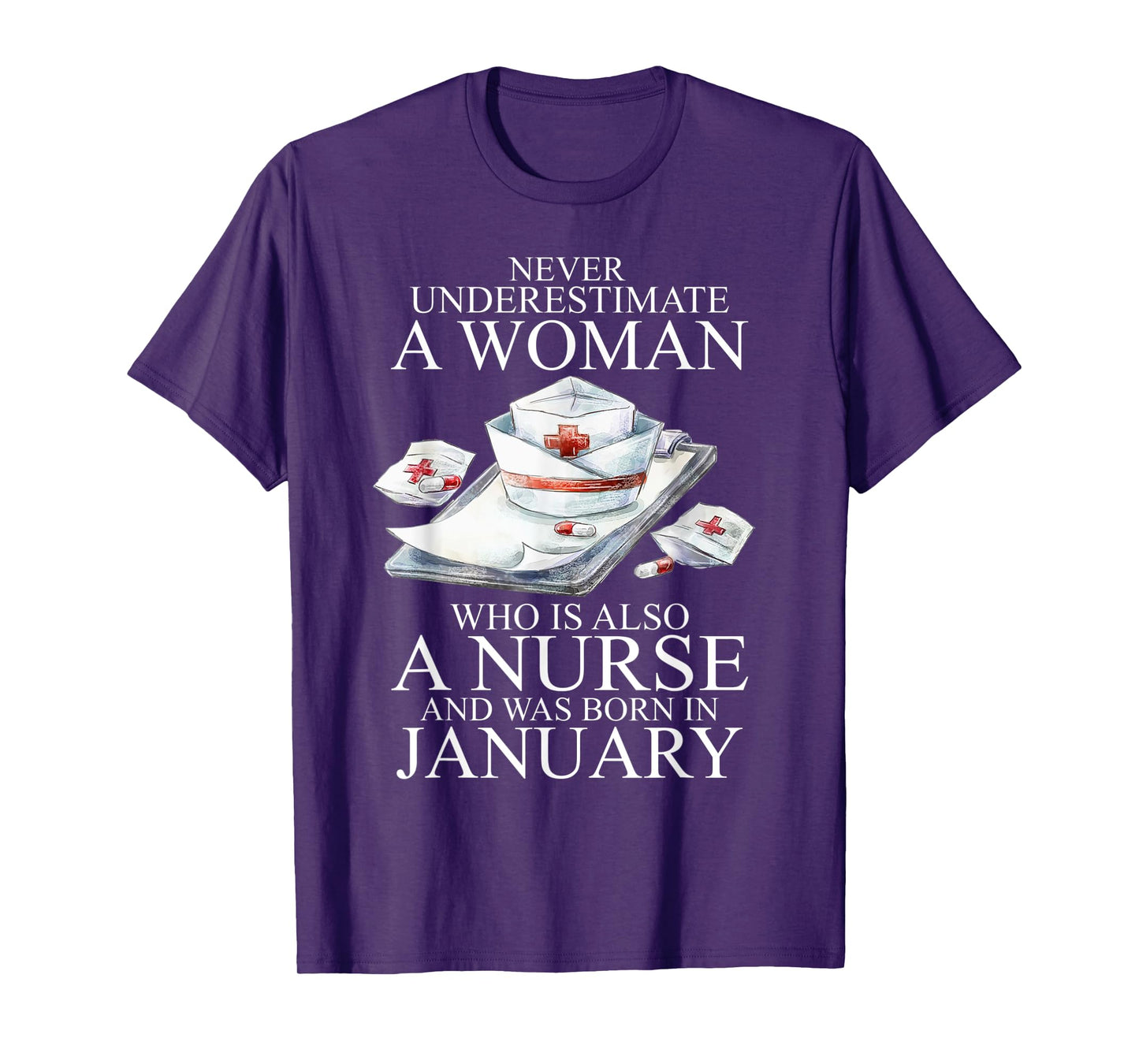Never Underestimate A Woman Who Is A Nurse Born In January T-Shirt