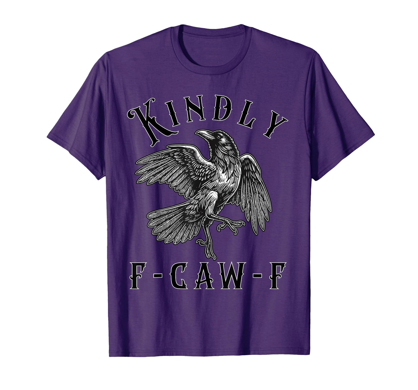 Funny Kindly F Caw F Raven Bird Saying Graphic F-Caw-F Crow T-Shirt