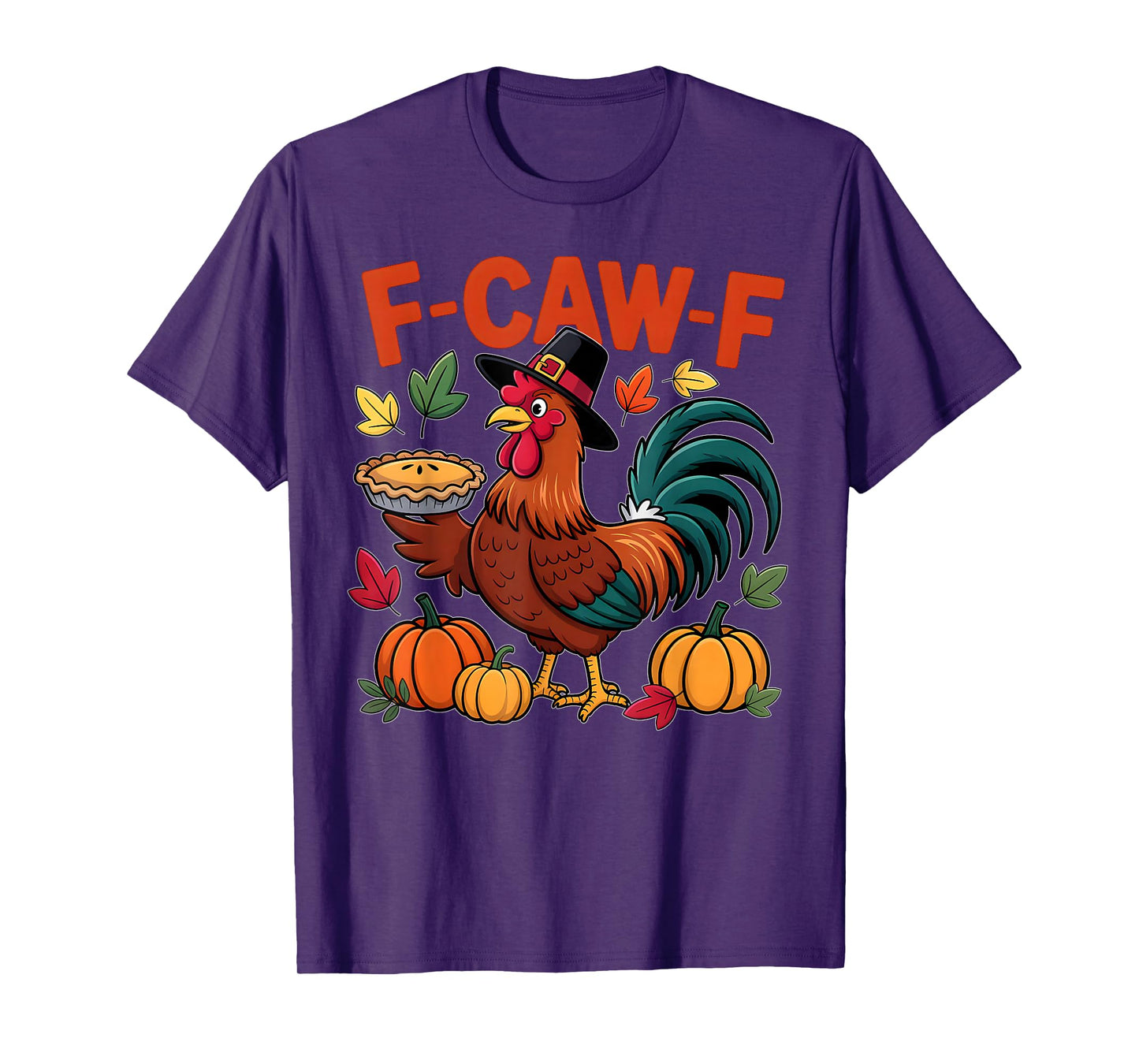 F-Caw-F Funny Thanksgiving Turkey Humor Quote Rooster Meme T-Shirt