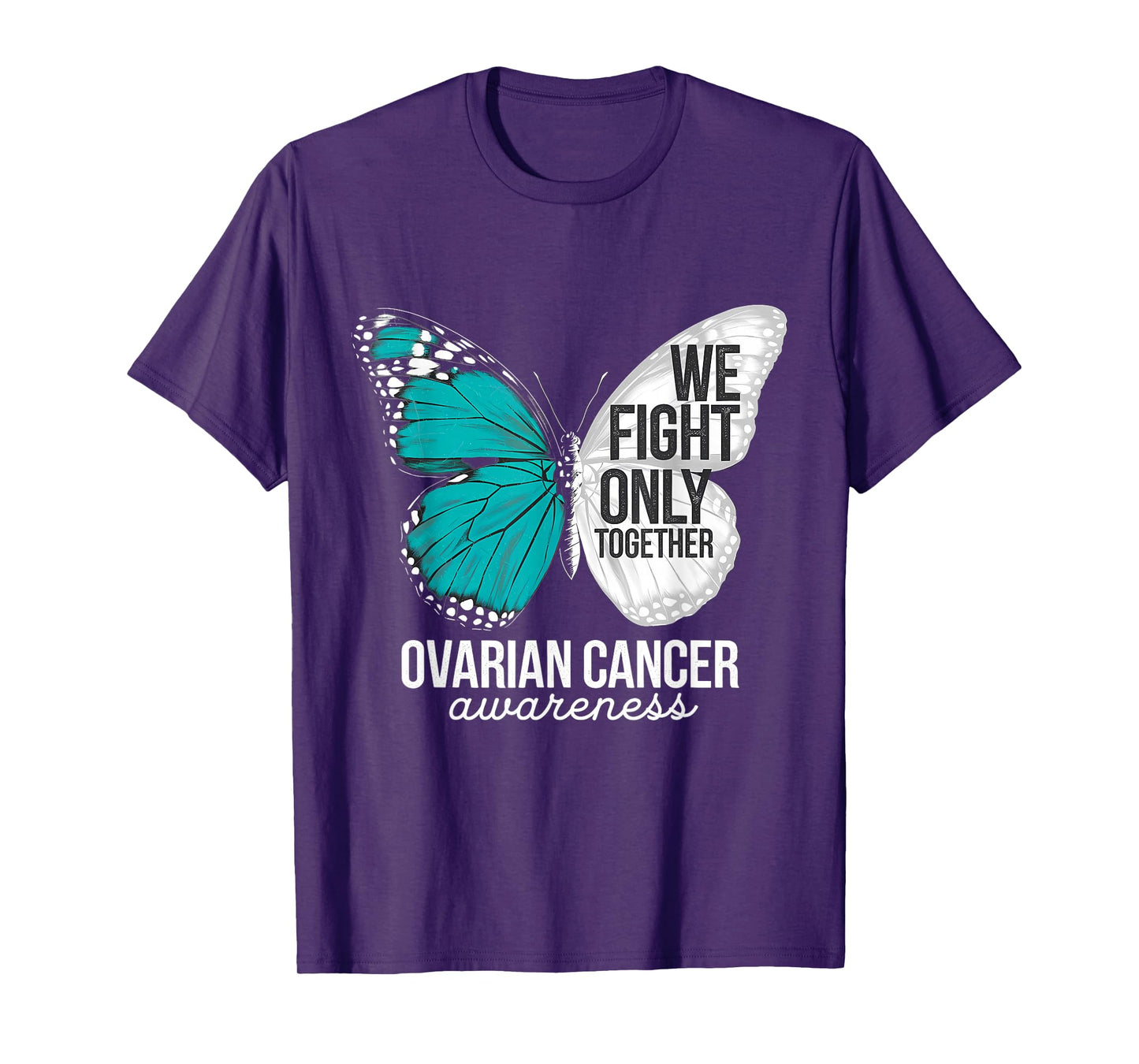 Ovarian Cancer Awareness We Fight Only Together Teal Ribbon T-Shirt