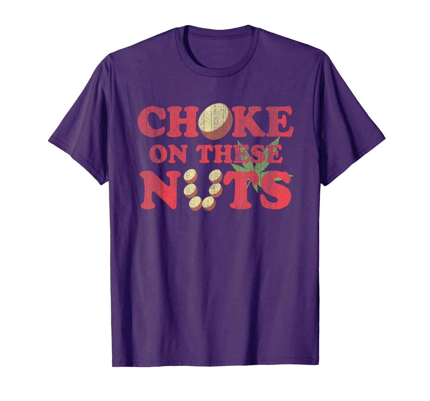Choke On These Nuts Funny Graphic Humorous T-Shirt