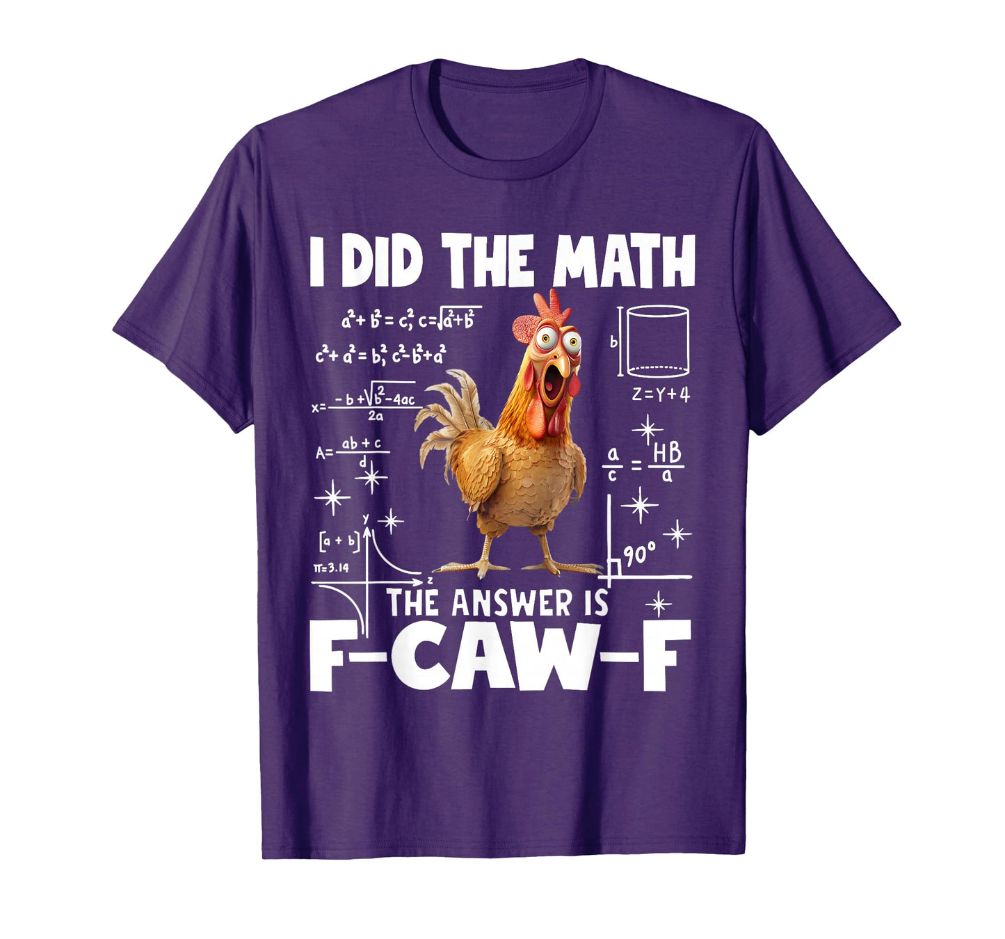 I Did The Math The Answer is F-Caw-F Chicken FCAWF Rooster T-Shirt