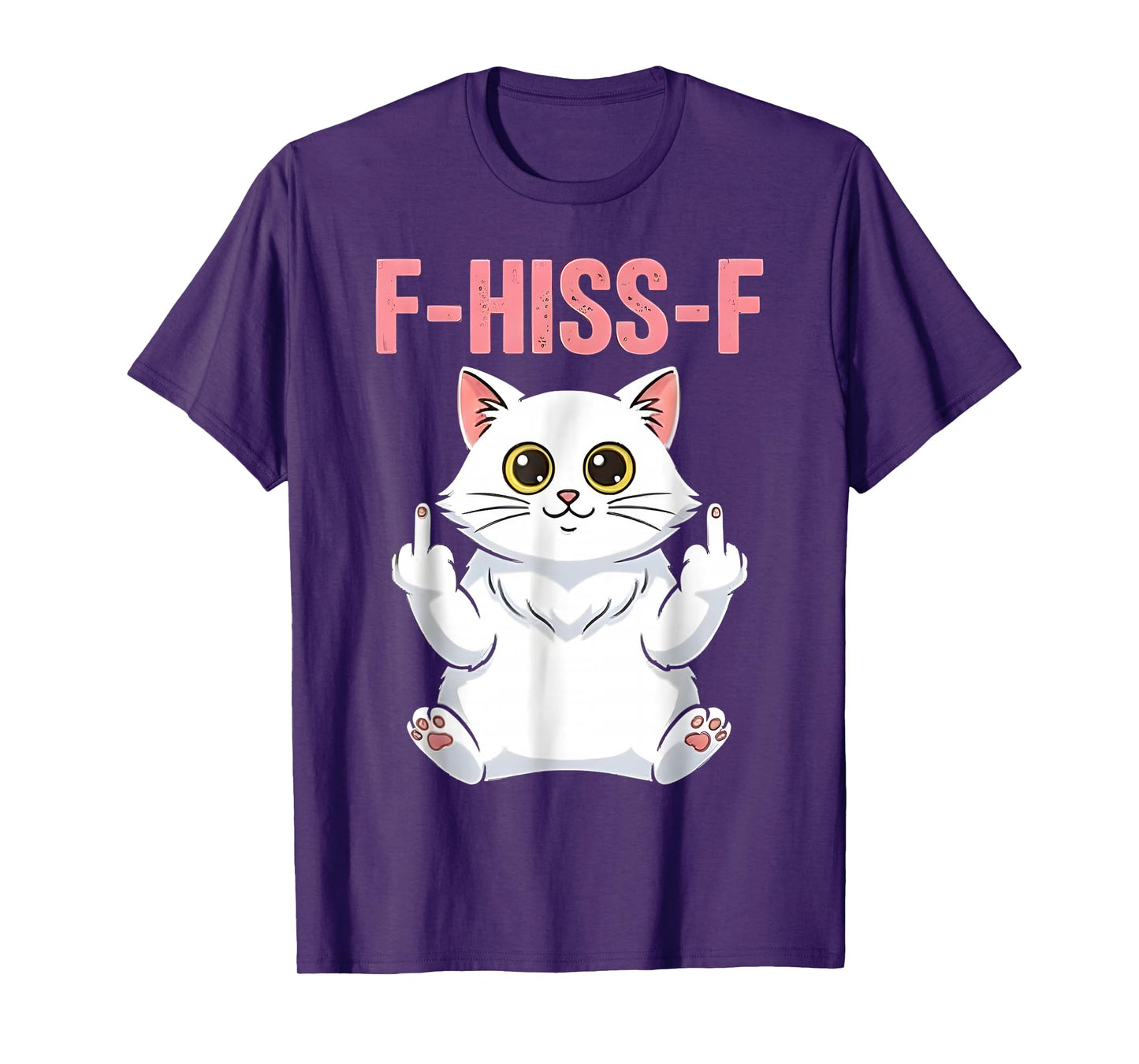 F-Caw-F Funny Cute Cat Humor F-Hiss -F Quote Meme T-Shirt
