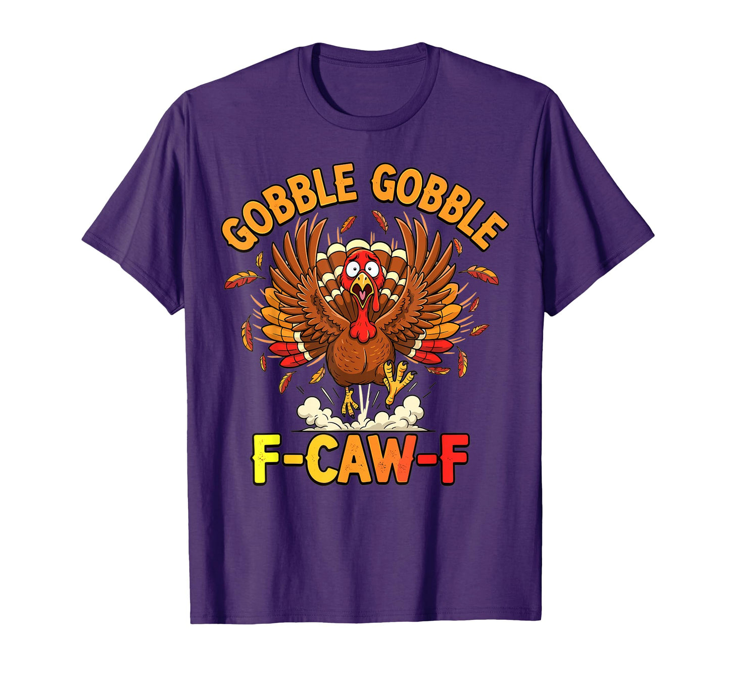 Thanksgiving Funny Turkey Gobble Gobble F Caw F T-Shirt