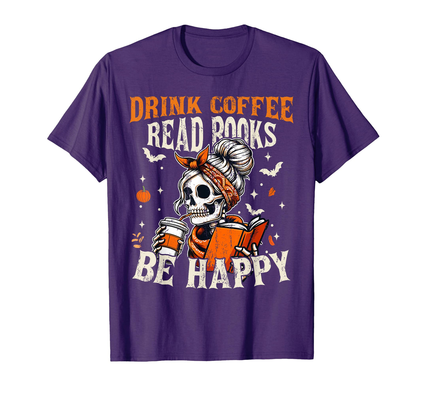 Read Books Drink Coffee Be Happy Funny Halloween Book Lovers T-Shirt