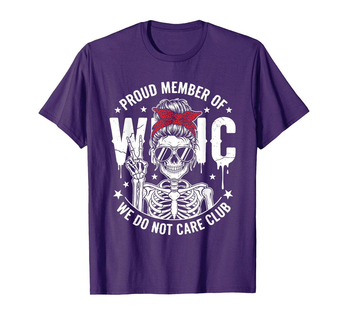 Proud Member WDNC We Do Not Care Club Funny Skeleton Women T-Shirt