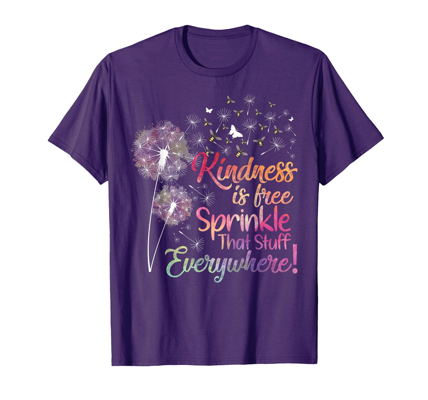 Kindness is Free Sprinkle That Stuff Everywhere Dandelion T-Shirt